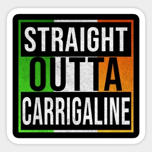 Straight Outta Carrigaline - Gift for Irish, Irishmen , Irishwomen,paddy, From Carrigaline in Ireland Irish Sticker